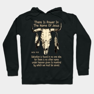 There Is Power In The Name Of Jesus Bull Skull Hoodie